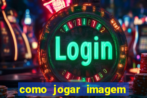 como jogar imagem no google para pesquisa